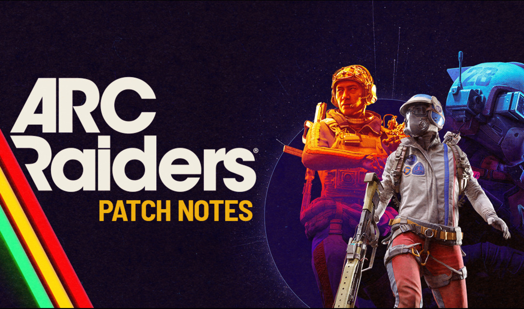 ARC Raiders 1.1.0 Update Full Patch Notes—Bug Fixes and New Map Conditions